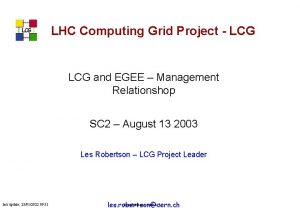 LCG LHC Computing Grid Project LCG and EGEE