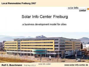 Local Renewables Freiburg 2007 Solar Info Center Freiburg