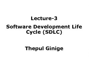 Lecture3 Software Development Life Cycle SDLC Thepul Ginige