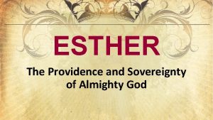ESTHER The Providence and Sovereignty of Almighty God