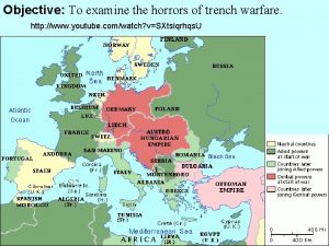 Objective To examine the horrors of trench warfare