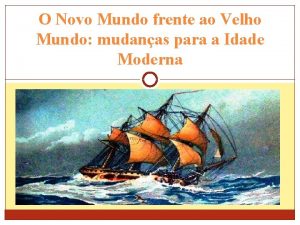 O Novo Mundo frente ao Velho Mundo mudanas