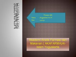 MENINGITIS Nama Nim Disusun oleh Anggraheni Dwi H