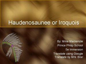 Haudenosaunee or Iroquois By Mme Mackenzie Prince Philip