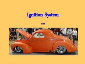 Ignition System Test Ignition System 1 Describe the