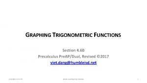 GRAPHING TRIGONOMETRIC FUNCTIONS Section 4 6 B Precalculus