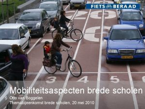 Mobiliteitsaspecten brede scholen Otto van Boggelen Themabijeenkomst brede