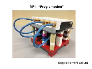 MPI Programacin Rogelio Ferreira Escutia Estructura MPI Programas