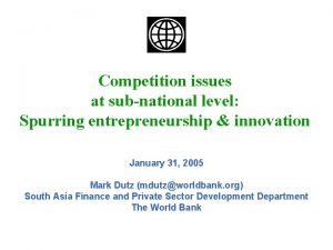 Competition issues at subnational level Spurring entrepreneurship innovation