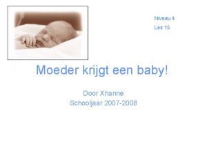 Niveau 4 Les 15 Moeder krijgt een baby