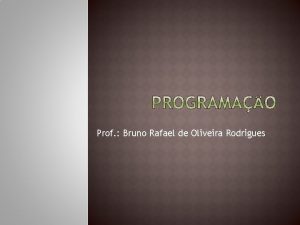 Prof Bruno Rafael de Oliveira Rodrigues Existe para