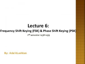 Lecture 6 Frequency Shift Keying FSK Phase Shift
