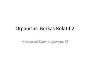 Organisasi Berkas Relatif 2 Mohamad Kany Legiawan ST