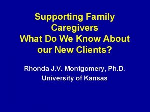 Supporting Family Caregivers What Do We Know About