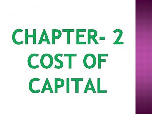 CHAPTER 2 COST OF CAPITAL INTRODUCTION Capital components