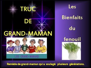 TRUC DE GRANDMAMAN Les Bienfaits du fenouil LES