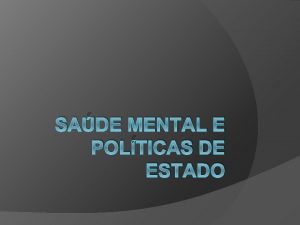 SADE MENTAL E POLTICAS DE ESTADO Sade antes