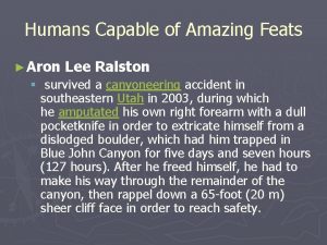 Humans Capable of Amazing Feats Aron Lee Ralston