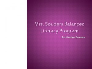 Mrs Souders Balanced Literacy Program By Heather Souders