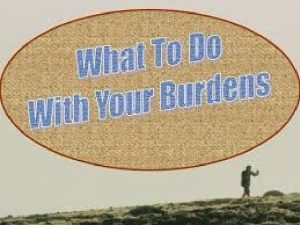 What to do with burdens Galatians 6 5