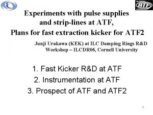 Experiments with pulse supplies and striplines at ATF