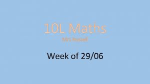 10 L Maths Mrs Russell Week of 2906