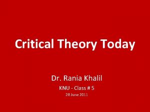 Critical Theory Today Dr Rania Khalil KNU Class