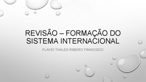 REVISO FORMAO DO SISTEMA INTERNACIONAL FLAVIO THALES RIBEIRO