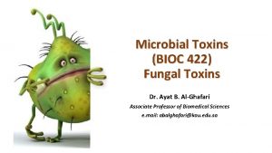 Microbial Toxins BIOC 422 Fungal Toxins Dr Ayat