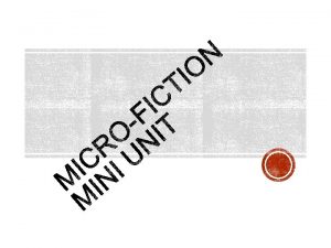 Microfiction a very short story also known as