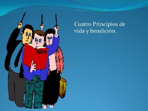 Cuatro Principios de vida y bendicin Hoy hablaremos