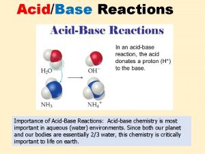 AcidBase Reactions Importance of AcidBase Reactions Acidbase chemistry