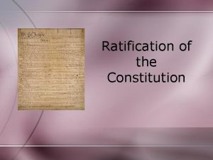 Ratification of the Constitution Articles of Confederation First