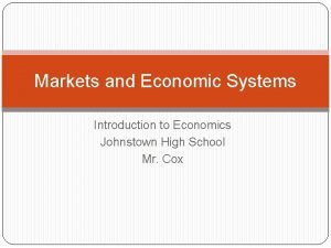 Markets and Economic Systems Introduction to Economics Johnstown