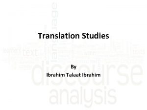 Translation Studies By Ibrahim Talaat Ibrahim Outline Introduction