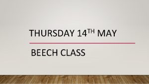 THURSDAY TH 14 BEECH CLASS MAY GOOD MORNING