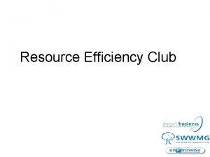 Resource Efficiency Club The Resource Efficiency Club and