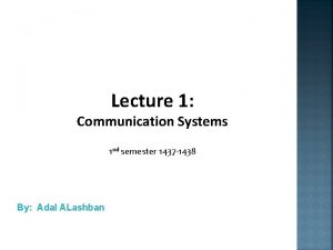 Lecture 1 Communication Systems 1 nd semester 1437