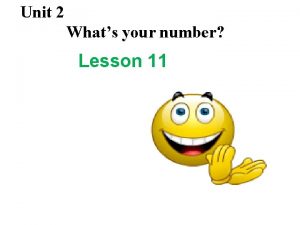 Unit 2 Whats your number Lesson 11 Whats
