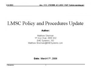 1242022 doc VC 117032008r 0LMSCPPUpdateopening ppt LMSC Policy