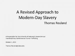 A Revised Approach to ModernDay Slavery Thomas Reuland