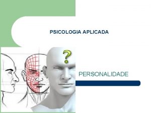 PSICOLOGIA APLICADA PERSONALIDADE Ementa l Conceituao de personalidade