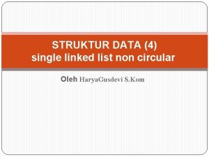STRUKTUR DATA 4 single linked list non circular