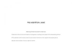 PRO ABORTION LAWS Meaning Of Abortion And Pro