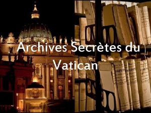 Archives Secrtes du Vatican Les plus anciens documents