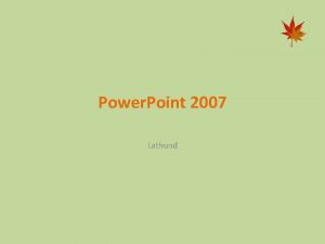 Power Point 2007 Lathund Grnssnitt Menyer fungerar som