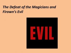 The Defeat of the Magicians and Firowns Evil