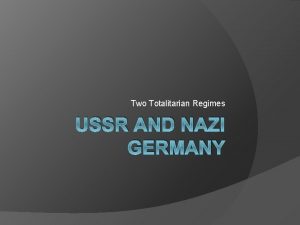 Two Totalitarian Regimes USSR AND NAZI GERMANY Extensive