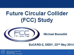 Future Circular Collider FCC Study Michael Benedikt Eu