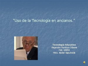 Uso de la Tecnologa en ancianos Tecnologa Educativa